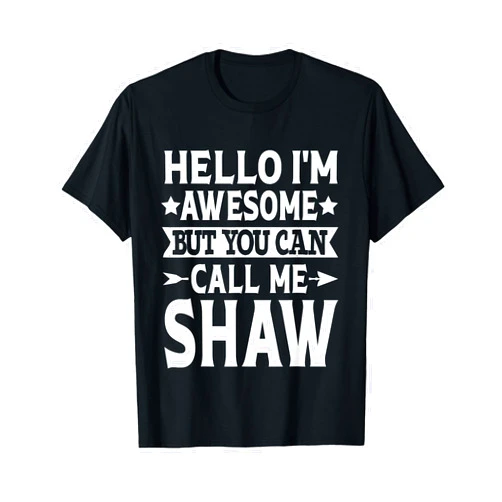 Shaw Gifts Family Tee Last Name Birthday Gifts Shaw Surname Call Me Shaw Family Team Last Name Shaw T-Shirt