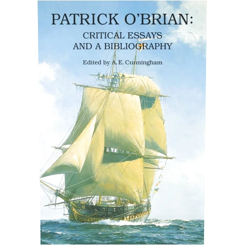 Arthur E. Cunningham Patrick O'Brian: Critical Essays and a Bibliography