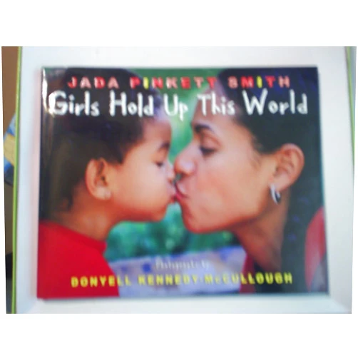 By Jada Pinkett Smith (Author), Donyelle Kennedy (Illustrator) Girls Hold Up This World