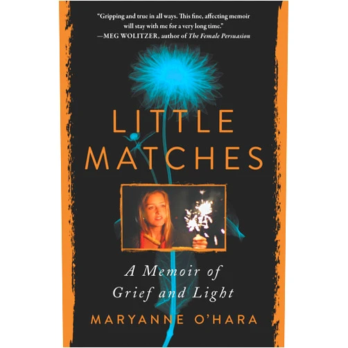 Maryanne O'Hara Little Matches: A Memoir of Finding Light in the Dark