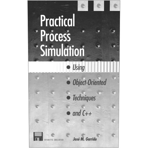 Jose M Garrido Practical Process Simulation Using Object-Oriented Techniques and C++