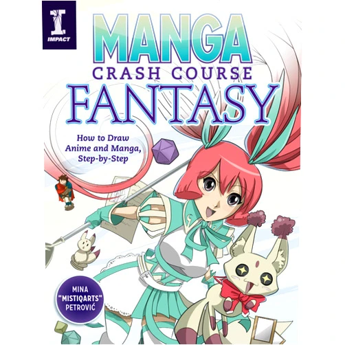 Mina Petrovic Manga Crash Course Fantasy: How to Draw Anime and Manga, Step by Step