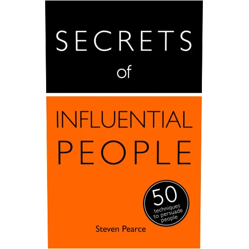 Steven Pearce,Diana Mather Secrets of Influential People: 50 Techniques to Persuade People (Teach Yourself)