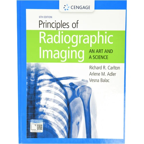 Richard Carlton,Arlene Adler,Vesna Balac Principles of Radiographic Imaging: An Art and A Science (MindTap Course List)