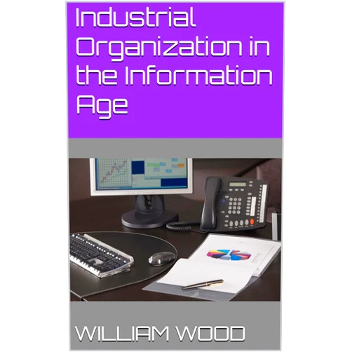 By William Wood (Author), Brian O'Roark (Author) Format: Kindle Edition Industrial Organization in the Information Age