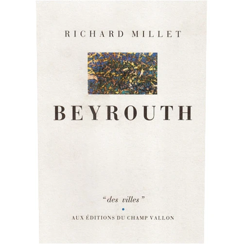 French Edition by Richard MILLET (Author) BEYROUTH