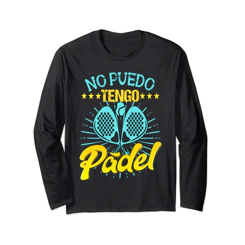 Ropa de pádel con un dicho gracioso divertido Funny Padel Padel Racquet No I Can Have Padel Padel Long Sleeve T-Shirt