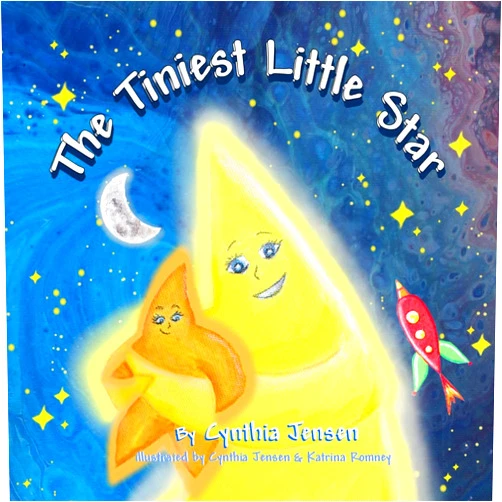 Cynthia Jensen The Tiniest Little Star: A children's book about love and acceptance.