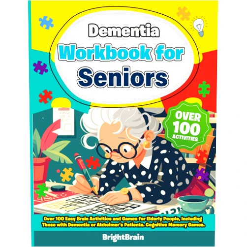 BrightBrain Dementia Workbook for Seniors. Over 100 Easy Brain Activities and Games for Elderly People, including those with Dementia or Alzheimer´s Patients. Cognitive Memory Games.