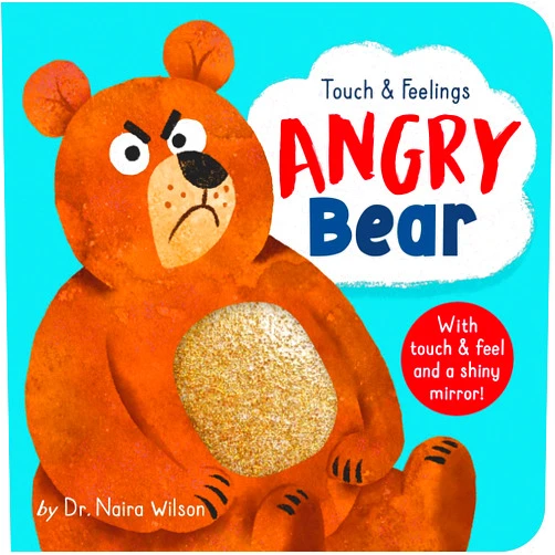 By Dr. Naira Wilson (Author), David Creighton-Pester (Illustrator) Angry Bear: Touch and Feelings: With Touch & Feel and a Shiny Mirror!