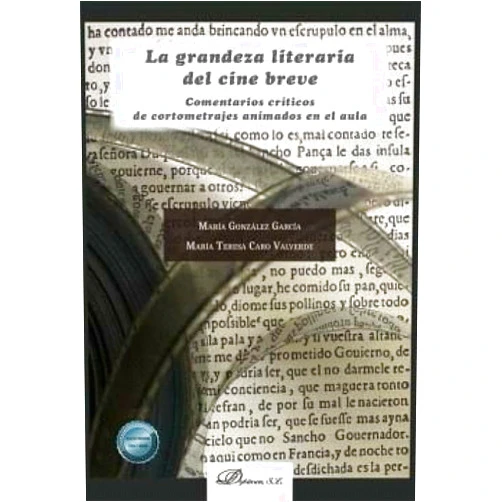 Spanish Edition by María García González (Author), María Teresa Caro Valverde (Author) La grandeza literaria del cine breve: Comentarios críticos de cortometrajes animados en el aula
