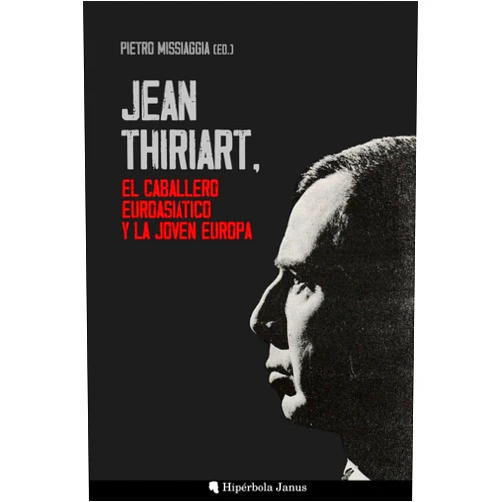 Spanish Edition by Pietro Missiaggia (Author, Editor), Ángel Fernández Fernández (Translator), Jean Thiriart (Contributor), Claudio Mutti (Contributor), Aleksandr Duguin (Contributor), Yannick Sauveur (Contributor), Marco Battarra (Contributor), Luc Michel (Contributor), René Pellissier (Contributor) & 7 more Jean Thiriart, el caballero euroasiático y la Joven Europa (Spanish Edition)