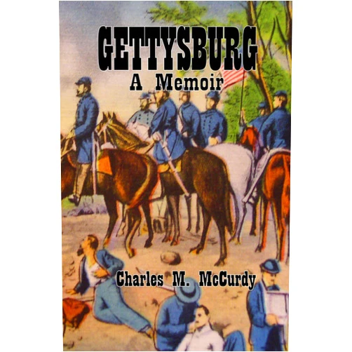 By Charles McCurdy (Author) Format: Kindle Edition Gettysburg A Memoir