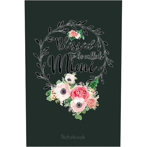 By Florence Watson (Author) Blessed to be called Mimi Women Flower Decor Grandma Notebook Vintage: Appreciation Notebook/Journal Homebook For your Grandma | 6