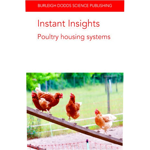Dr Victoria Sandilands,Professor Deana Jones,Dr Ingrid De Jong,Dr Rick van Emous,Prof Inma Estevez,Ruth C. Newberry,Prof Lars Schrader,Dr Julia Malchow Instant Insights: Poultry housing systems (Burleigh Dodds Science: Instant Insights, 44)