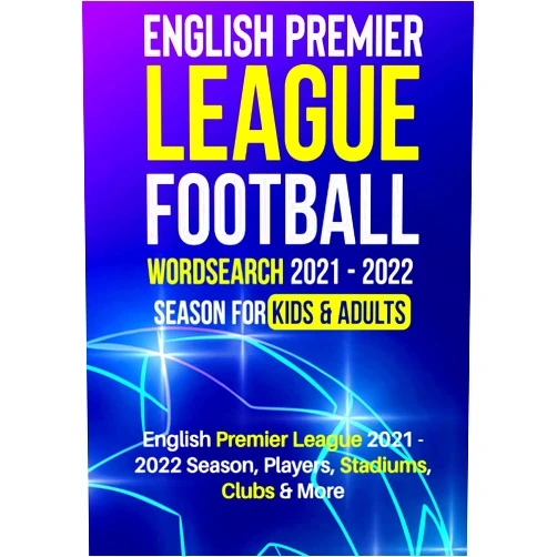Exuma Publishing English Premier League Football Word Search 2021 - 2022 Season for Kids & Adults: English Premier League Wordsearch 2021 & 2022 Seasons Players, Clubs, Stadiums and More (Exuma Puzzles)