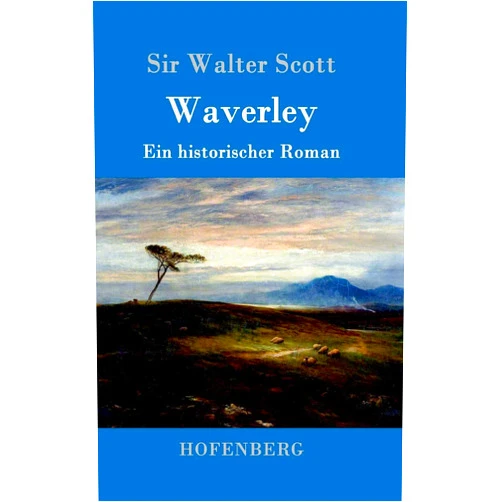 Sir Walter Scott Waverley: oder So war's vor sechzig Jahren (German Edition)