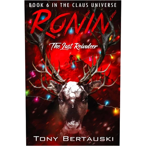Tony Bertauski Ronin: The Last Reindeer (Claus Universe)