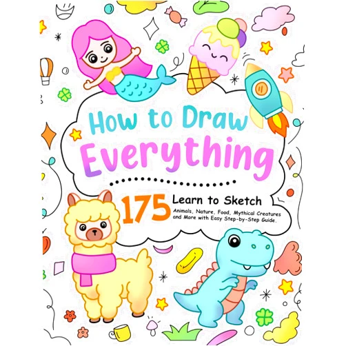Draw with Leo How to Draw Everything: Learn to Sketch 175 Animals, Nature, Food, Mythical Creatures and More with Easy Step-by-Step Guide. (How To Draw Step-by-Step for Kids)