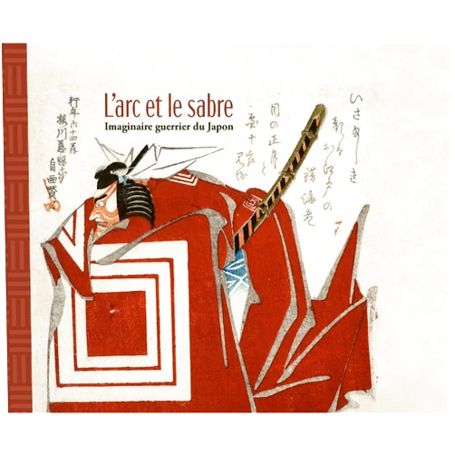 Vincent Lefèvre,Aurélie Samuel L'Arc et le Sabre: Imaginaire guerrier du Japon
