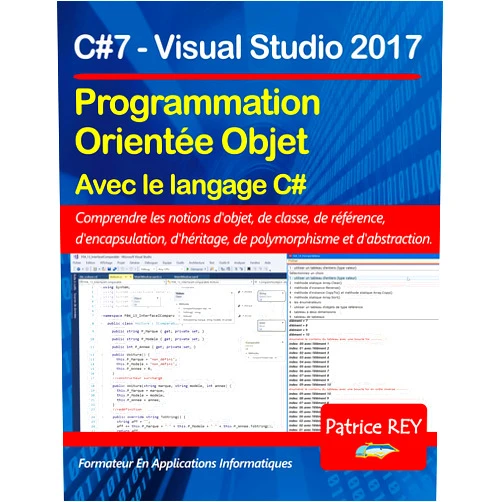 Patrice Rey Programmation orientee objet avec C#7 (edition reliee): avec visual studio 2017