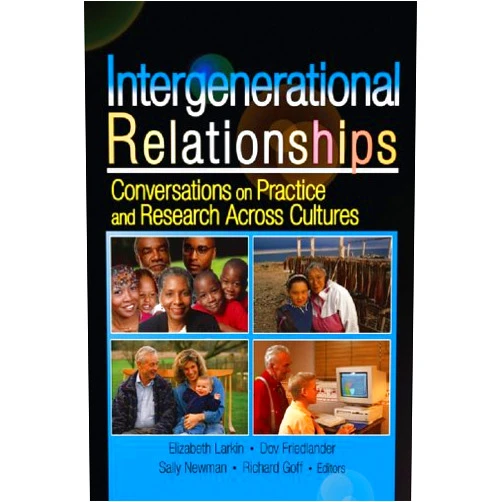 By Sally M Newman (Author), Elizabeth Larkin (Author), Dov Friedlander (Author), Richard Goff (Author) & 1 more Format: Kindle Edition Intergenerational Relationships: Conversations on Practice and Research Across Cultures