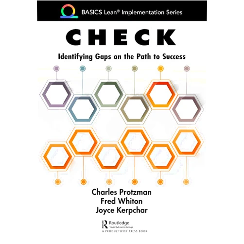 By Charles Protzman (Author), Fred Whiton (Author), Joyce Kerpchar (Author) & 0 more Format: Kindle Edition Check: Identifying Gaps on the Path to Success (BASICS Lean® Implementation)