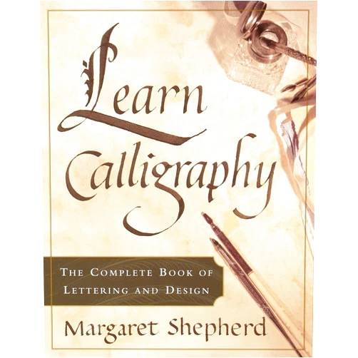 By Margaret Shepherd (Author) Learn Calligraphy: The Complete Book of Lettering and Design