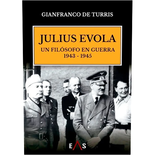 Spanish Edition by GIANFRANCO DE TURRIS (Author), Santiago de Andrés (Translator), Gustavo Mateu Fombuena (Translator), Giuseppe Parlato (Contributor) & 2 more JULIUS EVOLA, UN FILOSOFO EN GUERRA