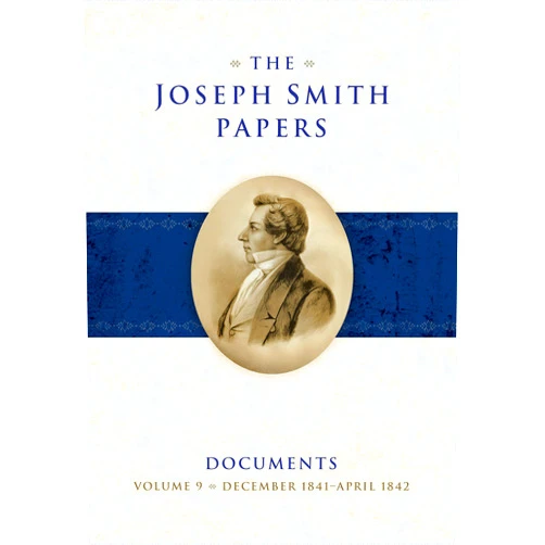 By Alex D. Smith (Author, Editor), Christian Heimburger (Editor), Christopher James Blythe (Editor) & 0 more The Joseph Smith Papers Documents, Volume 9: December 1841-April 1842
