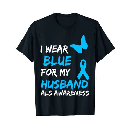 Visit Us: ALS Medical Awareness ALS Awareness I Wear Blue For My Husband T-Shirt