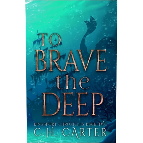 By C.H. Carter (Author) To Brave the Deep: Kingsport Chronicles Book 2