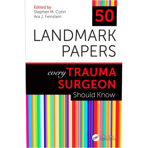 Stephen M Cohn,Ara Feinstein 50 Landmark Papers every Trauma Surgeon Should Know