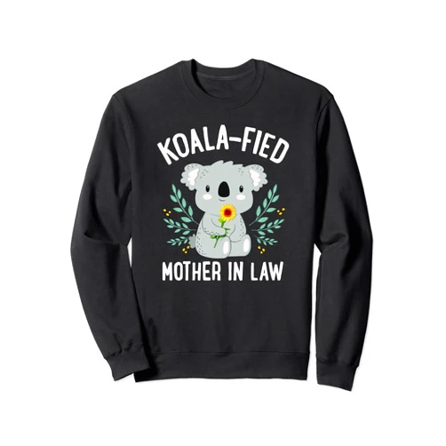 Mothers Day Stuff for Mom from Daughter or Son Koalafied Mother In Law Koala Bear Sunflower Floral Mothers Sweatshirt