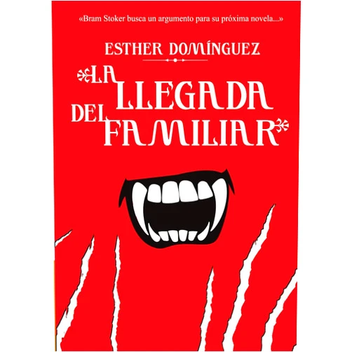 Esther Domínguez La llegada del familiar (Spanish Edition)