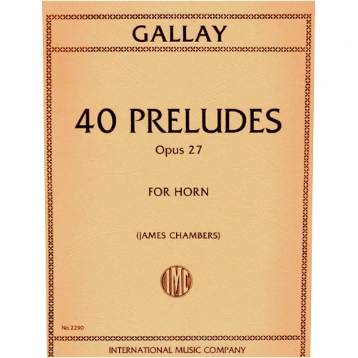 By Jacques-Francois Gallay (Composer), James Chambers (Editor) 40 Preludes, Op. 27 for Horn in F (IMC2290)