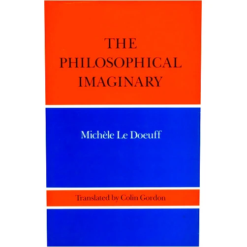 By Michele Le Doeuff (Author), Colin Gordon (Translator) The Philosophical Imaginary
