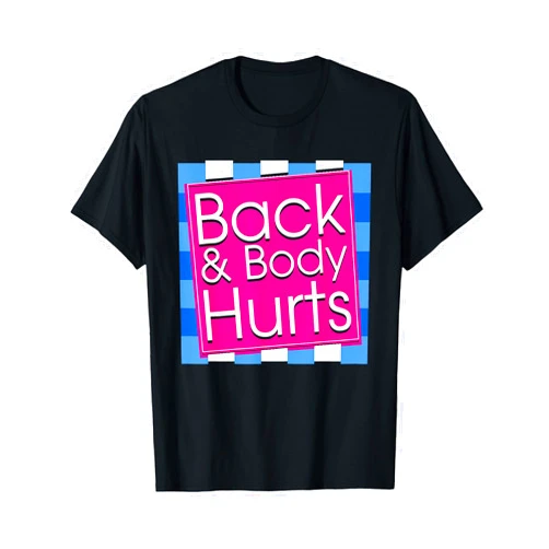 My Back Body Hurts Exercise Workout Fitness Shirt Funny Back Body Hurts Tee Quote Exercise Workout Gym Top T-Shirt