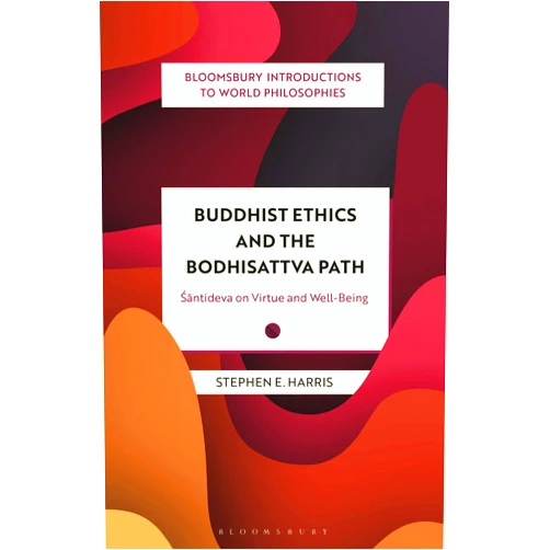 By Stephen Harris (Author), Monika Kirloskar-Steinbach (Series Editor), Leah Kalmanson (Series Editor), Nader El-Bizri (Series Editor), James Madaio (Series Editor), Takeshi Morisato (Series Editor), Pascah Mungwini (Series Editor), Ann A. Pang-White (Series Editor), Mickaella Perina (Series Editor), Omar Rivera (Series Editor), Georgina Stewart (Series Editor) & 8 more Buddhist Ethics and the Bodhisattva Path: Santideva on Virtue and Well-Being (Bloomsbury Introductions to World Philosophies)