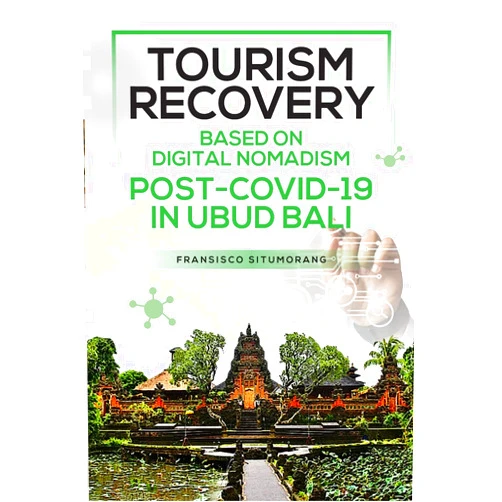 By Fransisco Situmorang (Author), Liliana Dewi (Editor) Format: Kindle Edition Tourism Recovery Based on Digital Nomadism Post-COVID-19 in Ubud Bali