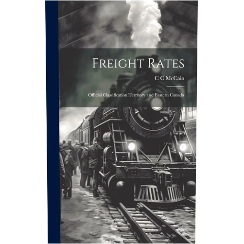 C C McCain Freight Rates; Official Classification Territory and Eastern Canada