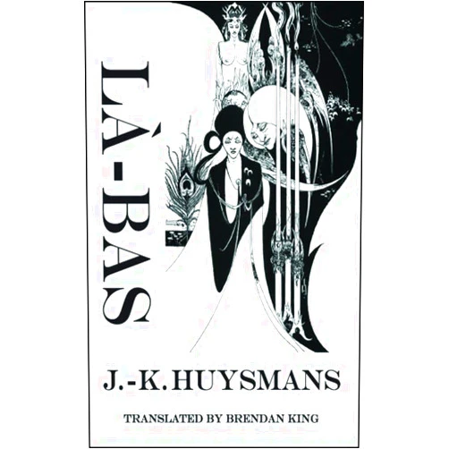 J.-K. Huysmans,Brendan King La-Bas: A Journey into the Self (Dedalus European Classics)