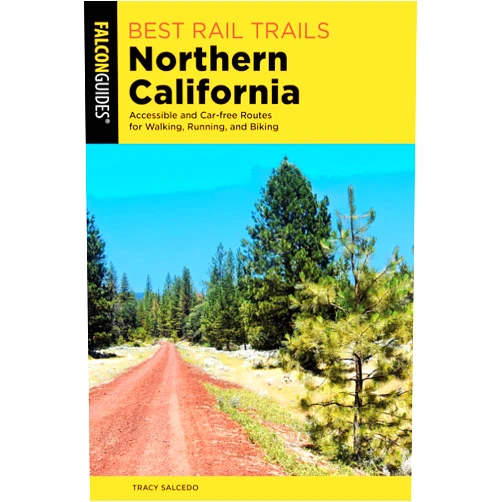 Tracy Salcedo Best Rail Trails Northern California (Best Rail Trails Series)