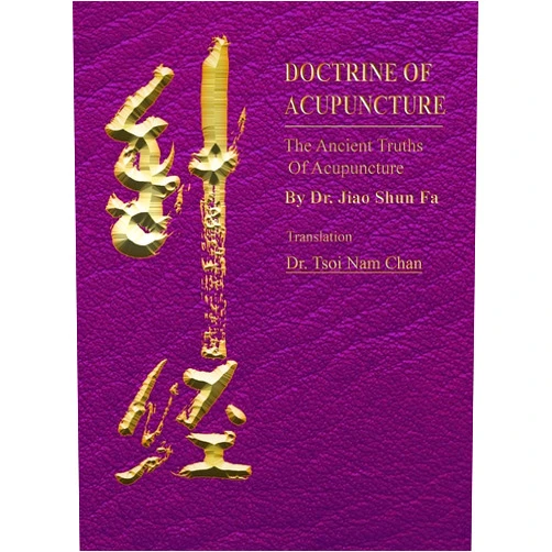 By Shun Fa Jiao (Author), Tsoi Nam Chan (Translator) Doctrine of Acupuncture: The Ancient Truths of Acupuncture