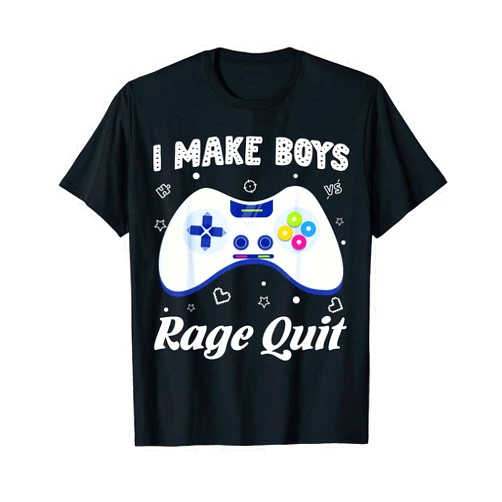 Nneiic Apparel Funny Gaming Video Gamer I Make Boys Rage Quit Funny Video Games Gaming Gamer T-Shirt