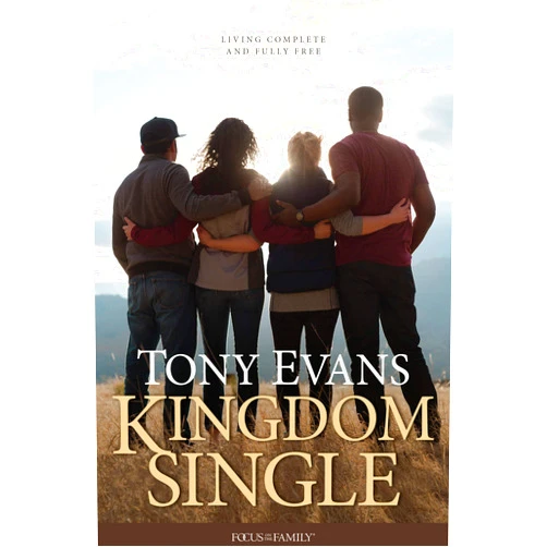 By Tony Evans (Author) Kingdom Single: Living Complete and Fully Free (Focus on the Family)