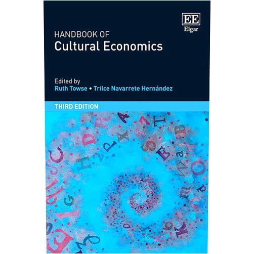 By Ruth Towse (Editor), Trilce Navarrete Hernández (Editor) Handbook of Cultural Economics, Third Edition