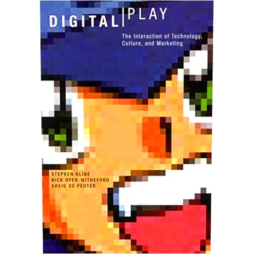 By Stephen Kline (Author), Nick Dyer-Witheford (Author), Greig de Peuter (Author) & 0 more Digital Play: The Interaction of Technology, Culture, and Marketing