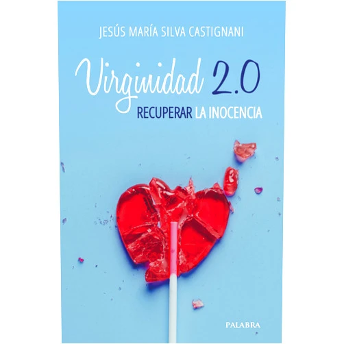 Spanish Edition by Jesús María Silva Castignani (Author) Virginidad 2.0: Recuperar la inocencia