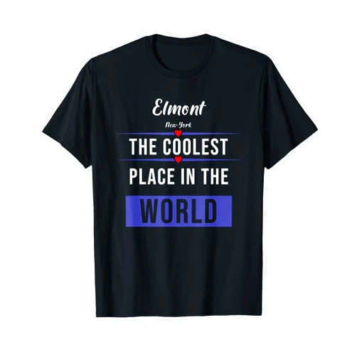 Elmont New-York NY Hometown Elmont New-York the coolest place in the World T-Shirt